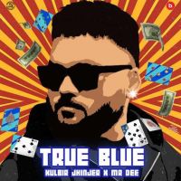 Download True Blue Kulbir Jhinjer mp3 song, True Blue Kulbir Jhinjer full album download