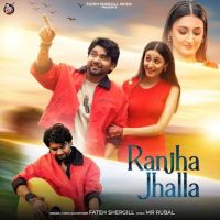 Download Ranjha Jhalla Fateh Shergill mp3 song, Ranjha Jhalla Fateh Shergill full album download