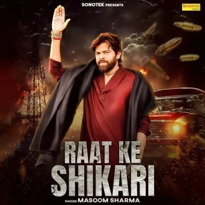 Download Raat Ke Shikari Masoom Sharma mp3 song, Raat Ke Shikari Masoom Sharma full album download