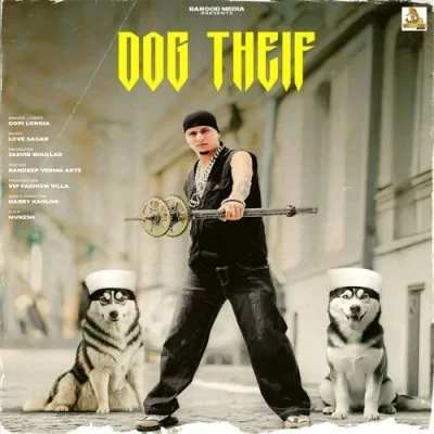 Download Dog Theif Gopi Longia mp3 song, Dog Theif Gopi Longia full album download