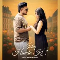 Download Ishq Hunda Ki Seera Buttar mp3 song, Ishq Hunda Ki Seera Buttar full album download