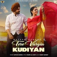 Download Tere Vargia Kudiyan Satkar Sandhu mp3 song, Tere Vargia Kudiyan Satkar Sandhu full album download