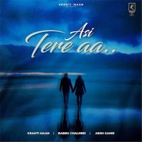 Download Asi Tere Aa Kranti Maan mp3 song, Asi Tere Aa Kranti Maan full album download