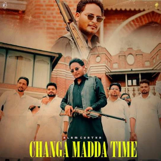 Download Changa Madda Time Alam Chatha mp3 song, Changa Madda Time Alam Chatha full album download
