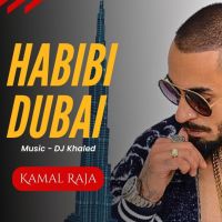 Download Habibi Dubai Kamal Raja mp3 song, Habibi Dubai Kamal Raja full album download