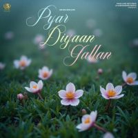 Download Pyar Diyaan Gallan Arjan Dhillon mp3 song, Pyar Diyaan Gallan Arjan Dhillon full album download