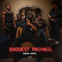 Download Baddest Majhail Sardar Khehra mp3 song, Baddest Majhail Sardar Khehra full album download