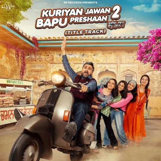 Download Kuriyan Jawan Bapu Preshaan 2 (Title Track) Karamjit Anmol mp3 song, Kuriyan Jawan Bapu Preshaan 2 (Title Track) Karamjit Anmol full album download
