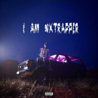 Download I Am Nxtrapper THE NXTRAPPER mp3 song, I Am Nxtrapper THE NXTRAPPER full album download
