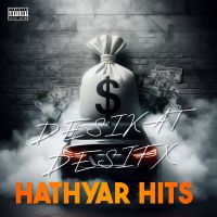 Download Hathyar Hits Desifx, Desikat, Dr Desi and others... mp3 song