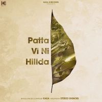 Download Patta Vi Ni Hillda Kaka mp3 song, Patta Vi Ni Hillda Kaka full album download
