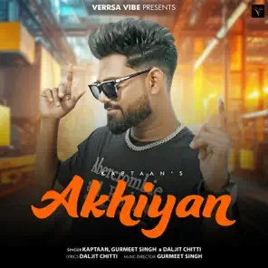 Download Akhiyan Kaptaan mp3 song