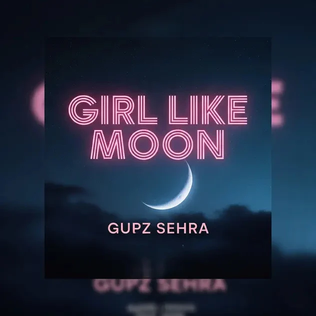 Download Girl Like Moon Gupz Sehra mp3 song, Girl Like Moon Gupz Sehra full album download