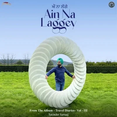 Download Ain Na Laggey Satinder Sartaaj mp3 song, Ain Na Laggey Satinder Sartaaj full album download