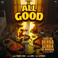 Download All Good Ranjit Bawa mp3 song, All Good Ranjit Bawa full album download