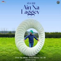 Download Ain Na Laggey (From The Album - Travel Diaries,Vol. 3) Satinder Sartaaj mp3 song, Ain Na Laggey (From The Album - Travel Diaries,Vol. 3) Satinder Sartaaj full album download