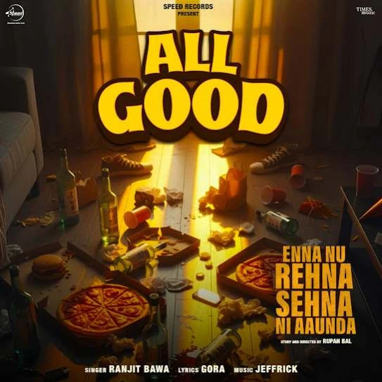 Download All Good (From Enna Nu Rehna Sehna Ni Aaunda) Ranjit Bawa mp3 song