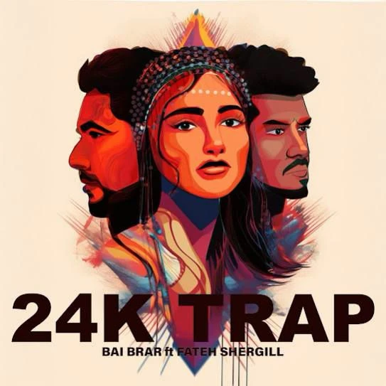 Download 24K TRAP Bai Brar mp3 song, 24K TRAP Bai Brar full album download