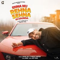 Download Enna Nu Rehna Sehna Ni Aaunda Jassi Gill, Gurlez Akhtar mp3 song, Enna Nu Rehna Sehna Ni Aaunda Jassi Gill, Gurlez Akhtar full album download