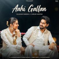 Download Aahi Gallan Kulshan Sandhu mp3 song, Aahi Gallan Kulshan Sandhu full album download