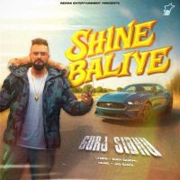 Download Shine Baliye Gurj Sidhu mp3 song, Shine Baliye Gurj Sidhu full album download