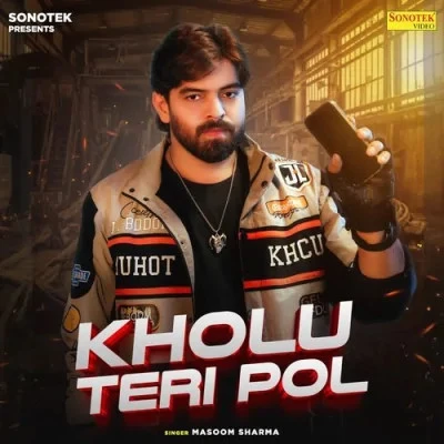 Download Kholu Teri Pol Masoom Sharma mp3 song, Kholu Teri Pol Masoom Sharma full album download