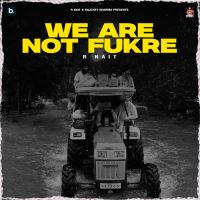 Download We Are Not Fukre R Nait mp3 song, We Are Not Fukre R Nait full album download