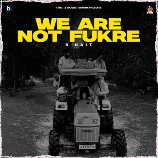 Download We Are Not Fukre R. Nait mp3 song, We Are Not Fukre R. Nait full album download