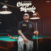 Download Change Maade Janta Toor mp3 song, Change Maade Janta Toor full album download