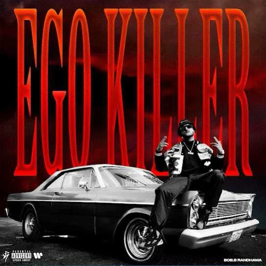 Download EGO KILLER Bob B Randhawa mp3 song, EGO KILLER Bob B Randhawa full album download