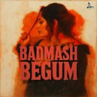 Download Badmash Begum Shefali Alvares mp3 song, Badmash Begum Shefali Alvares full album download