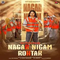 Download Nagar Nigam Rohtak Amit Saini Rohtakiya mp3 song, Nagar Nigam Rohtak Amit Saini Rohtakiya full album download