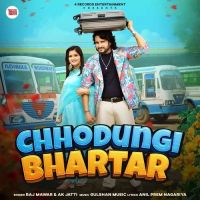 Download Chhodungi Bhartar Raj Mawar, AK JAtti mp3 song, Chhodungi Bhartar Raj Mawar, AK JAtti full album download