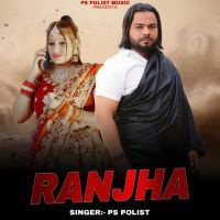 Download RANJHA PS Polist mp3 song, RANJHA PS Polist full album download