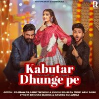 Download Kabutar Dhunge Pe Raj Mawar, Ashu Twinkle mp3 song, Kabutar Dhunge Pe Raj Mawar, Ashu Twinkle full album download