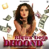Download Biqwa Dega Dhoond Shiva Choudhary, R Deep mp3 song, Biqwa Dega Dhoond Shiva Choudhary, R Deep full album download