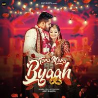 Download Tera Mera Byaah Ajay Bhagta mp3 song