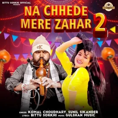 Download Na Chhede Mere Zahar 2 Komal Chaudhary, Sunil Sikander mp3 song, Na Chhede Mere Zahar 2 Komal Chaudhary, Sunil Sikander full album download