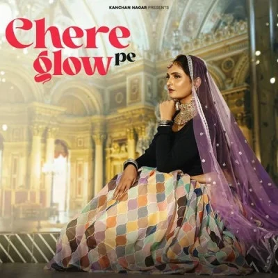 Download Chere Pe Glow Kanchan Nagar mp3 song, Chere Pe Glow Kanchan Nagar full album download