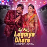 Download Dj Pe Lugaiya Dhore Harjeet Deewana, Swara Verma mp3 song, Dj Pe Lugaiya Dhore Harjeet Deewana, Swara Verma full album download