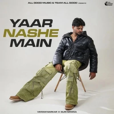 Download Yaar Nashe Main Vikram Sarkar mp3 song, Yaar Nashe Main Vikram Sarkar full album download