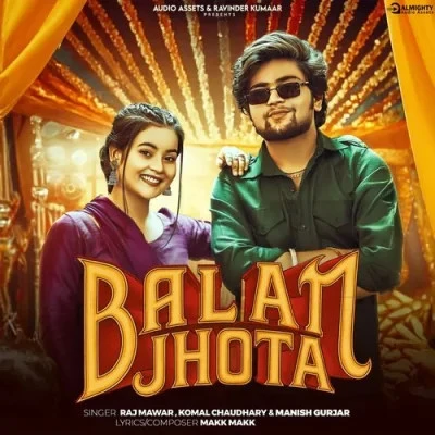Download Balam Jhota Manish Gurjar, Raj Mawar, Komal Chaudhary mp3 song, Balam Jhota Manish Gurjar, Raj Mawar, Komal Chaudhary full album download