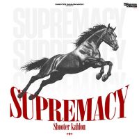 Download Supremacy Shooter Kahlon mp3 song, Supremacy Shooter Kahlon full album download