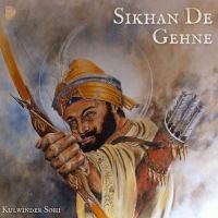 Download Sikhan De Gehne Kulwinder Sohi mp3 song, Sikhan De Gehne Kulwinder Sohi full album download