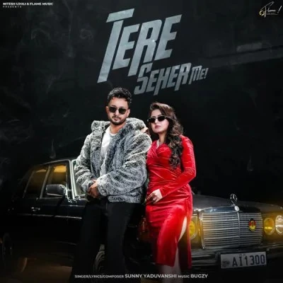 Download Tere Seher Me Sunny Yaduvanshi mp3 song, Tere Seher Me Sunny Yaduvanshi full album download