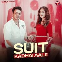 Download Suit Kadhai Aale Diler Kharkiya mp3 song, Suit Kadhai Aale Diler Kharkiya full album download