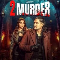 Download 2 Murder Amit Saini Rohtakiya mp3 song, 2 Murder Amit Saini Rohtakiya full album download