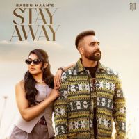 Download Stay Away Babbu Maan mp3 song, Stay Away Babbu Maan full album download
