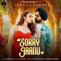 Download SORRY JAANU Jugraj Sandhu mp3 song, SORRY JAANU Jugraj Sandhu full album download