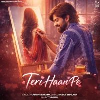 Download Teri Haan Pe Masoom Sharma mp3 song, Teri Haan Pe Masoom Sharma full album download